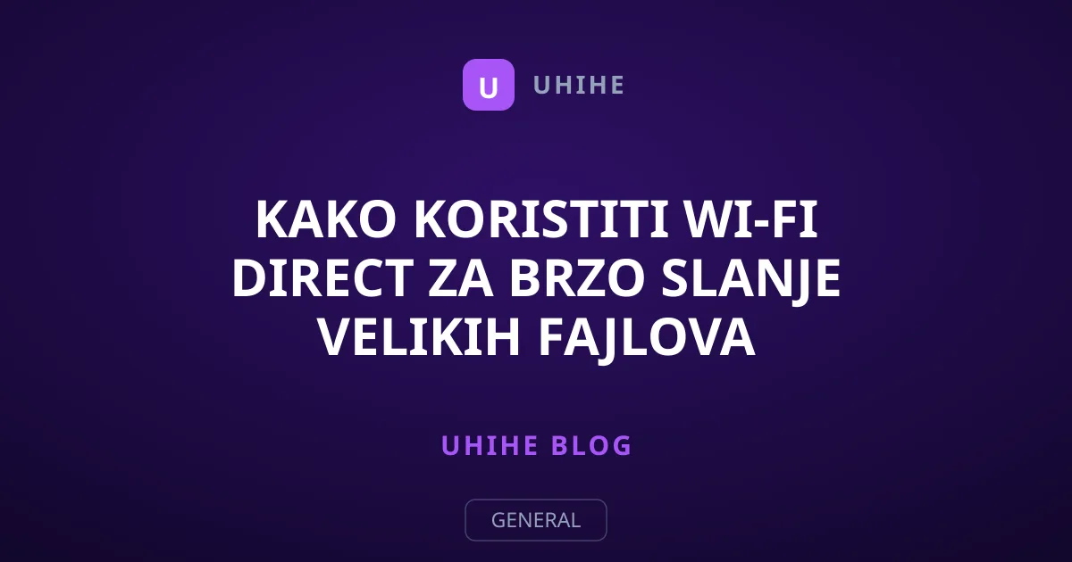 Kako koristiti Wi-Fi Direct za brzo slanje velikih fajlova