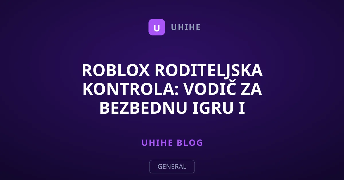 Roblox roditeljska kontrola: Vodič za bezbednu igru i ćaskanje